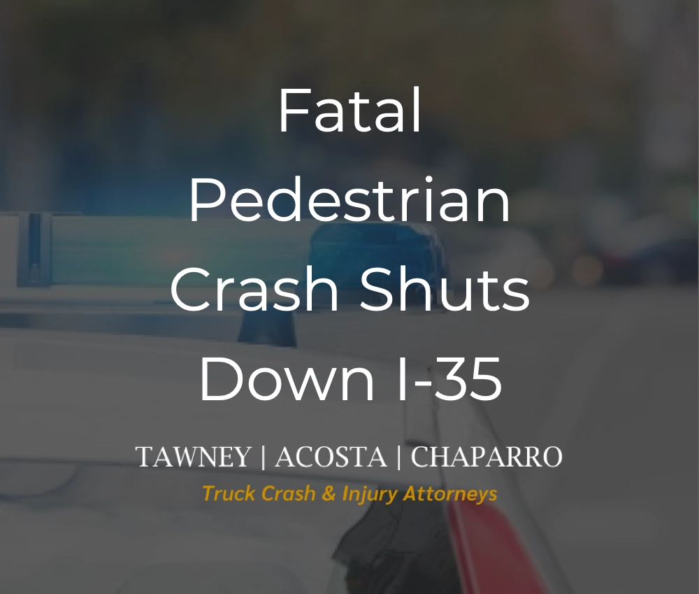 Fatal Pedestrian Crash Shuts Down Southbound I-35 in New Braunfels, TX